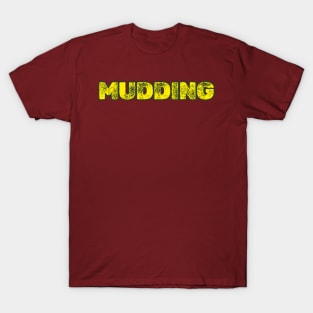 MUDDING T-Shirt